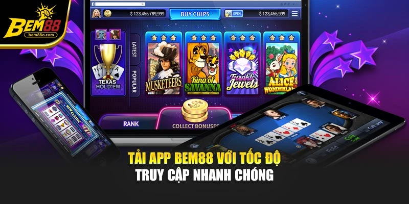 Tải app Bem88 với tốc độ truy cập nhanh chóng